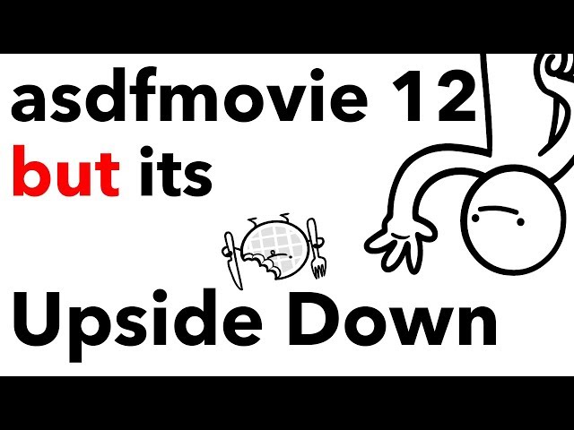 asdfmovie 12 but its Upside Down