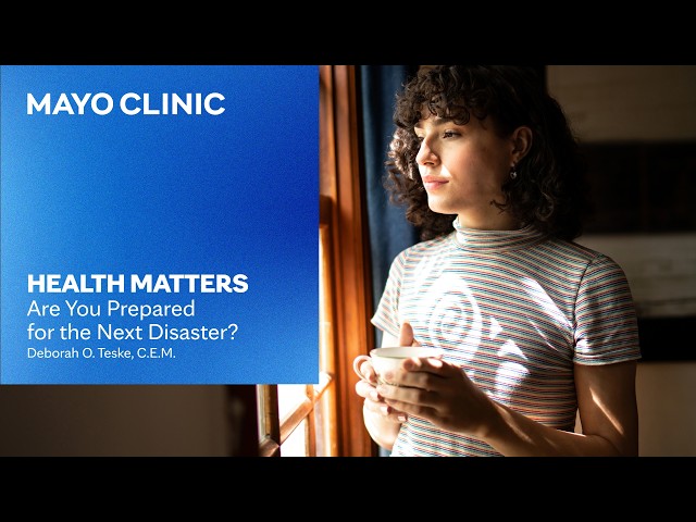 Disaster Preparedness: What You Need | Mayo Clinic Health Matters Podcast