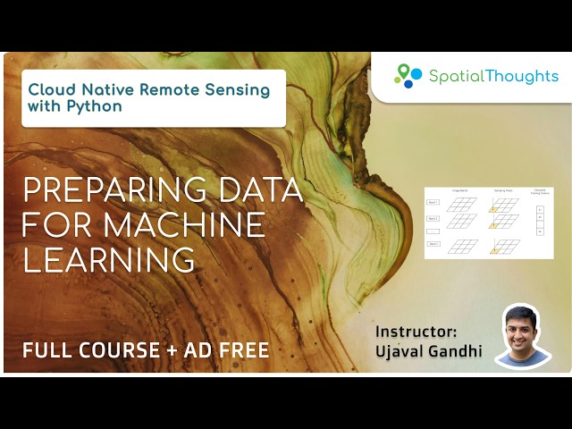 Preparing Data for Machine Learning - Cloud Native Remote Sensing with Python