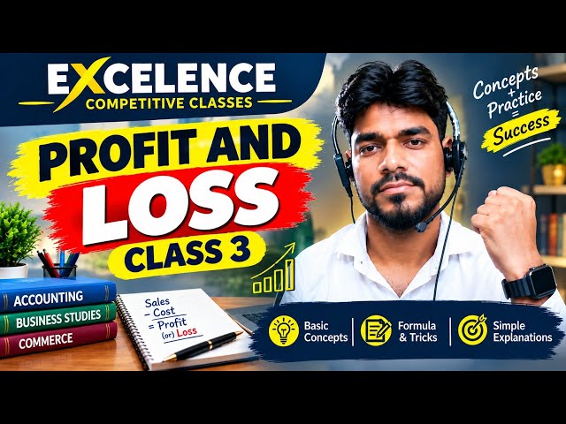 Profit and Loss Class 3 🔥 |  Concept | Basic to Hero Level | Excellence Competitive Classes