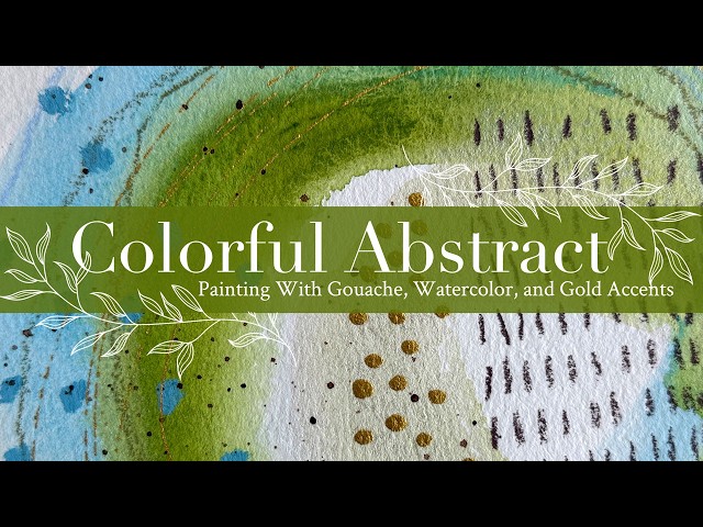 Colorful Abstract Painting With Gouache, Watercolor, and Gold Accents