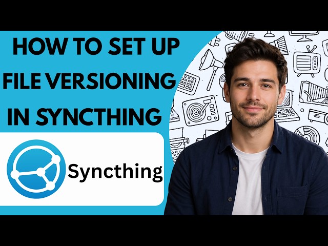 How to set up file versioning in Syncthing Full Guide 2027