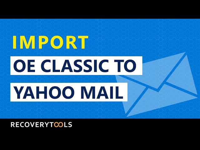 Import OE Classic Emails to Yahoo Mail - View your OE Classic Emails Online in Yahoo Email Account