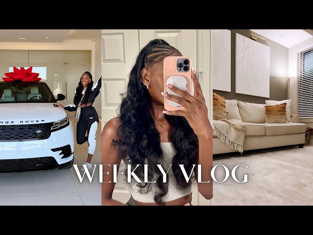 GETTING MY DREAM CARRRR, FIRST TIME QUICK WEAVE, NEW HOME UPDATES, BESTIE IN TOWN | WEEKLY VLOG
