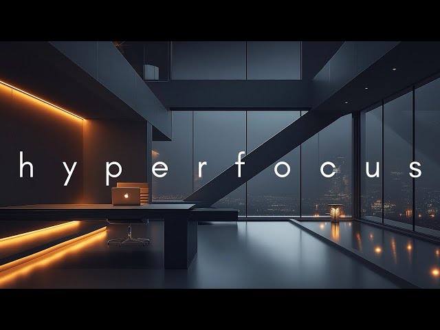 Hyperfocus • No Distractions, No Excuses | Focus Music