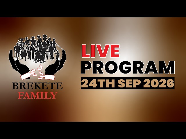 BREKETE FAMILY PROGRAM 24TH SEPTEMBER, 2026