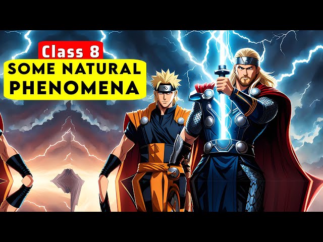 Some Natural Phenomena Full Chapter Class 8 Science | NCERT Science Class 8 Chapter 12