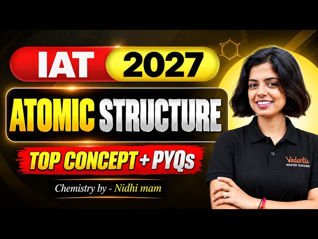 IAT 2027 | ATOMIC STRUCTURE | Top Concept & PYQs | Nidhi Ma'am