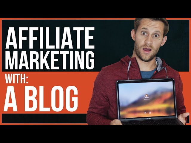 HOW TO DO AFFILIATE MARKETING WITH BLOGS - Step By Step