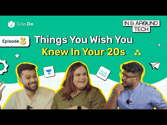 Things You Wish You Knew in Your 20s (As a Tech Professional) | In & Around Tech- Episode 3