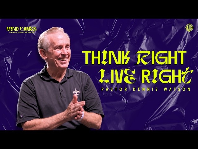 The BLOC | Think Right, Live Right - Mind Games | Pastor Dennis Watson