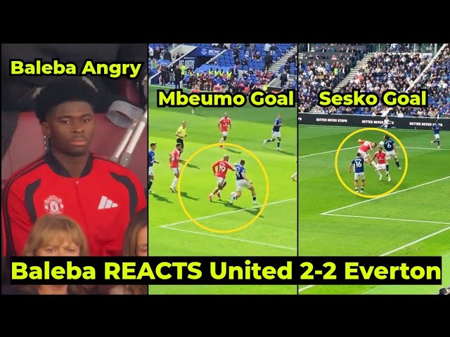 Baleba FURIOUS REACTION to Mbeumo & Sesko Goal vs Everton as Man United Draw 2-2