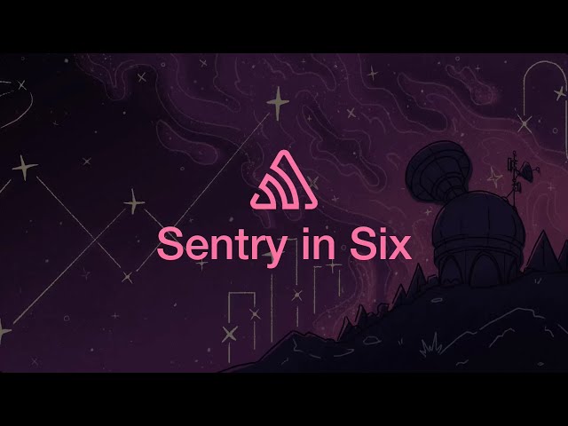Sentry in Six Minutes