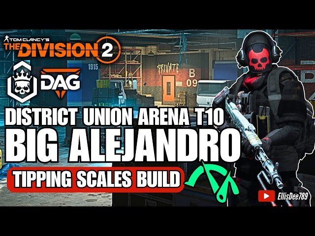 District Union Arena | T10 Escalation | BIG ALEJANDRO Tipping Scales DPS Build - The Division 2