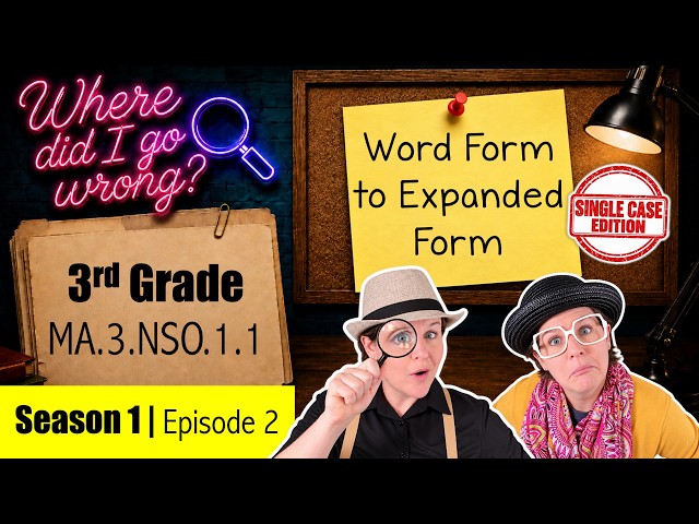 3rd Grade | Word Form to Expanded Form | MA.3.NSO.1.1 | Where Did I Go Wrong?  Ep. 2 [Season 1]