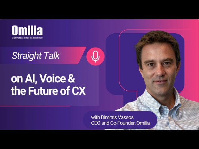 Straight Talk on AI, Voice & the Future of CX with Dimitris Vassos, CEO and Co-Founder Omilia