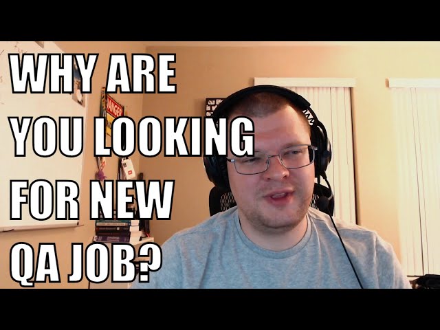 Quality Assurance Interview - Why are you looking for new opportunities in QA?