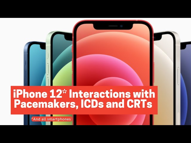 Pacemaker, ICD, and CRT interactions with iPhone 12's (and all smartphones)