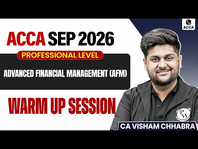 Advanced Financial Management (AFM) | Warm-Up Session | Professional Level | ACCA Sep 2026 Exam