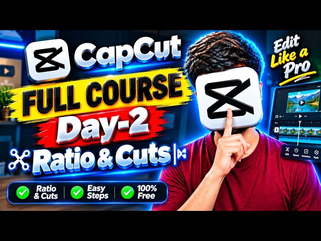 Capcut Full Course Day-2 (Ratio &Cuts) Capcut me  ratio change kaise kare, video me cut kaise lagaye