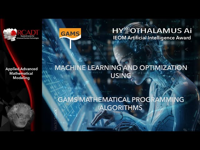 Course: Machine Learning and Optimization, Using GAMS Mathematical Programming Algorithms