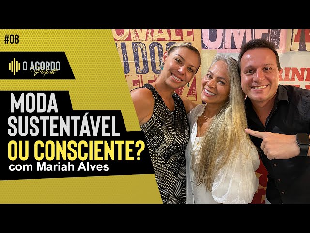 Moda sustentável ou consciente? O Acordo Podcast Episódio #08