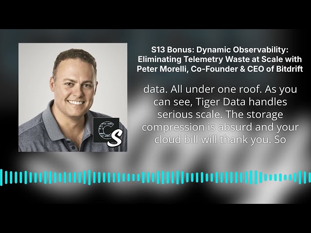 S13 Bonus: Dynamic Observability: Eliminating Telemetry Waste at Scale with Peter Morelli,...