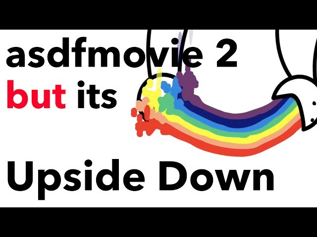 asdfmovie 2 but its Upside Down