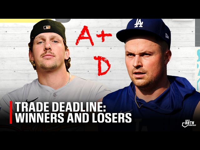 Grades for all 30 teams at the MLB Trade Deadline 👀 | BBTN Pod & Sources Tell Jeff Passan