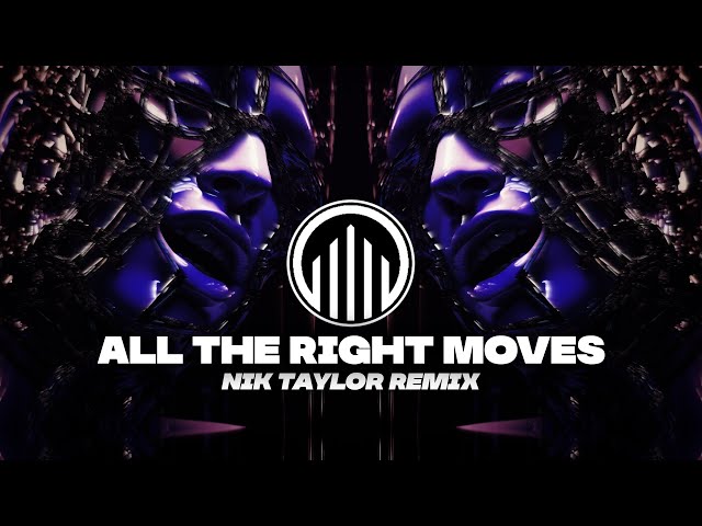 All the Right Moves (Nik Taylor Techno Remix)