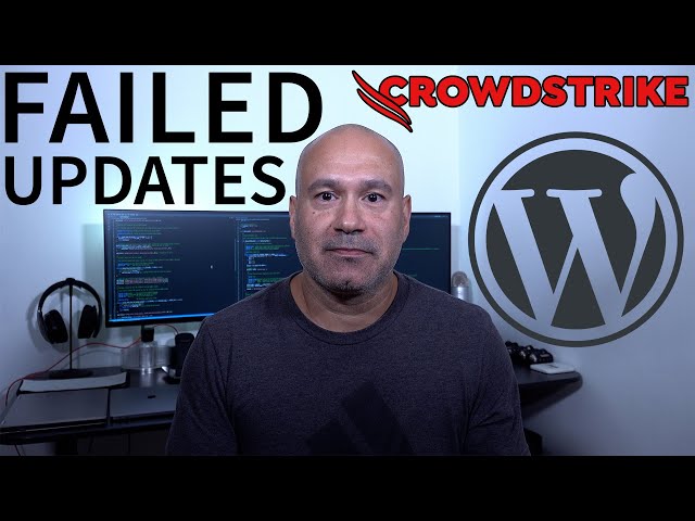 Crowdstrike Global Outage & WordPress 6.6.1 - Failed Updates