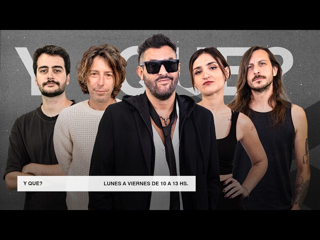 🔴 Y QUÉ? con Guille Aquino, Andy Chango, Damián Kuc, Navaja Crimen y Anacleta | VORTERIX EN VIVO