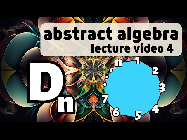 Dihedral Groups -- Abstract Algebra 4