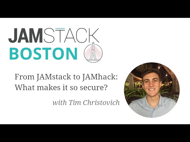 "From JAMstack to JAMhack: What makes it so secure?" w/ Tim Christovich