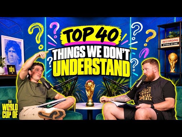 Top 40 Things We Don't Understand
