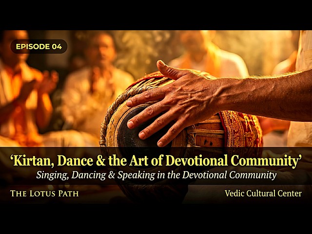 Kirtan, Dance & the Art of Devotional Community | The Lotus Path Ep. 04 | ISKCON