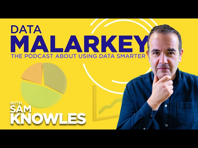 Welcome To The Data Malarkey Podcast - Using Data Smarter