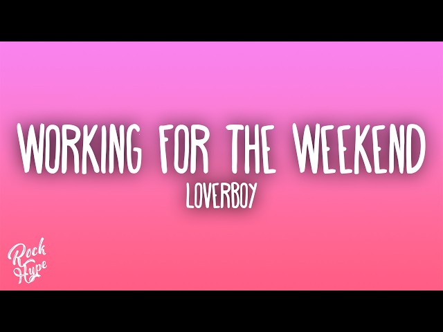 Loverboy - Working for the Weekend