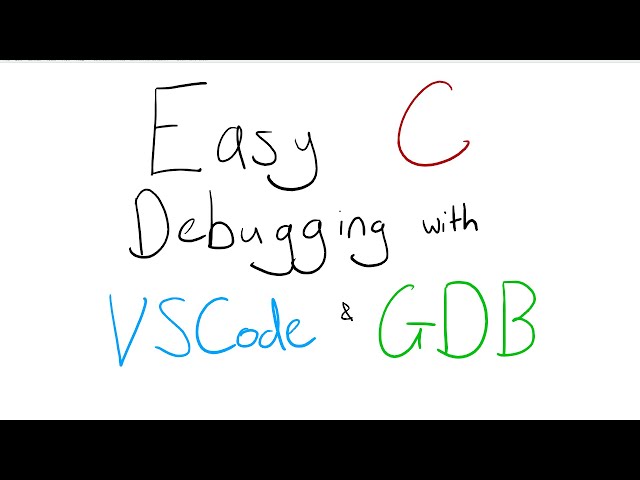 Easy C Debugging Setup with VSCode & GDB
