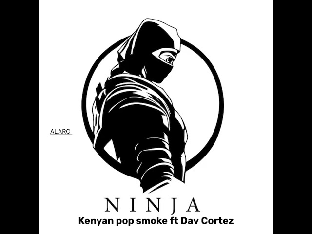 NINJA (official audio) KENYAN POP SMOKE  ft Dav Cortez