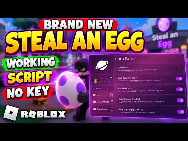[BRAND NEW] Steal An Egg Script NO KEY | Auto Steal, Auto Farm, Return Safely & More