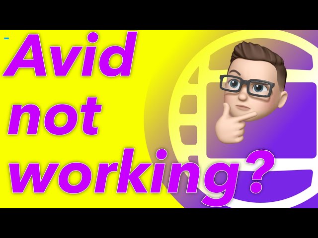 10 Fixes For when Avid isn't working
