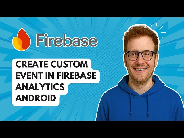 Create Custom Event in Firebase Analytics Android [2025 Guide]