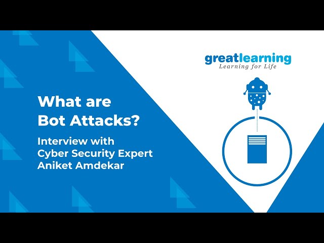 What are Bot Attacks? Interview with Cyber Security Expert  Aniket Amdekar | Great Learning