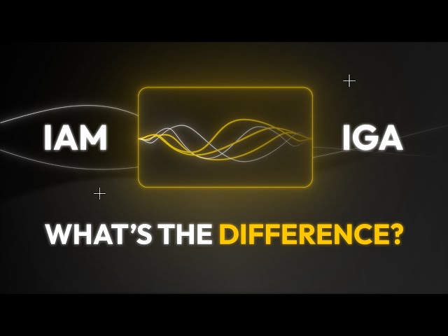 What’s the Difference Between IAM and IGA?