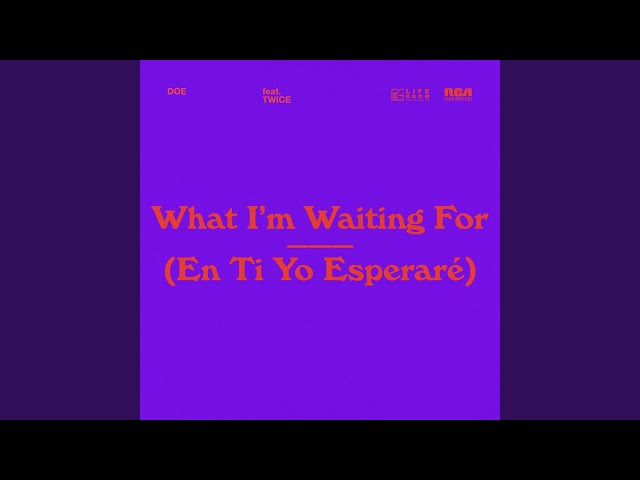 En Ti Yo Esperaré (What I'm Waiting For)