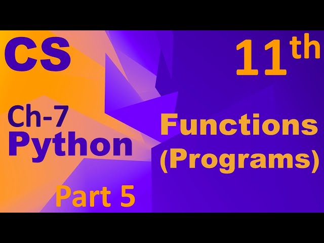 Python-Function (Programs) Computer Science Chapter 7 Class 11