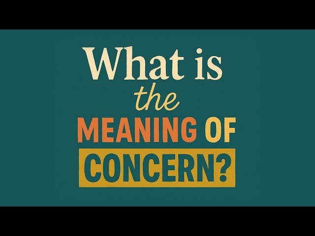 What is the meaning of Concern?
