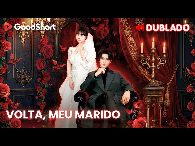 [Dublado] Volta, Meu Marido | Ele foi expulso e humilhado... agora imploram pelo seu perdão!😱🔥