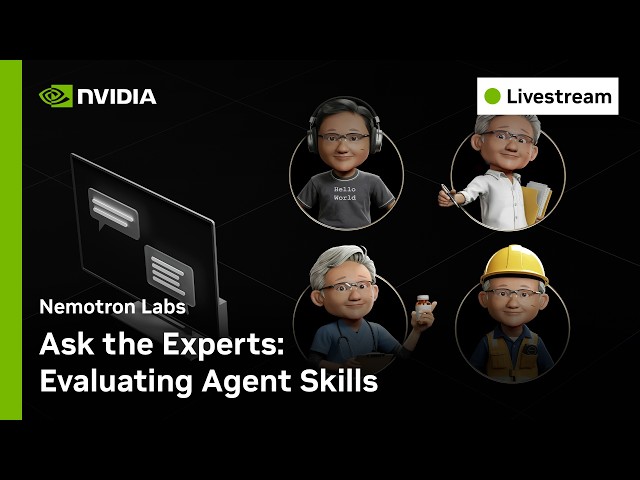 Ask the Experts: Evaluating Agent Skills | Nemotron Labs